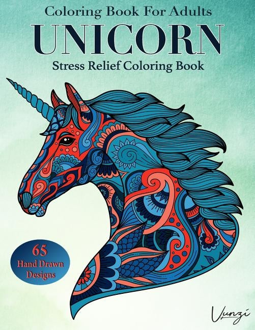 Unicorn Coloring Book For Adults: 65 Beautiful Unicorn Designs for Stress Relief and Relaxation (Adult Coloring Books / Vol.4) by Press, Vunzi