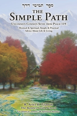 The Simple Path: Uncommon Common Sense from Psalm 119 Paperback Independently Published