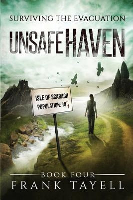 Surviving The Evacuation, Book 4: Unsafe Haven by Tayell, Frank