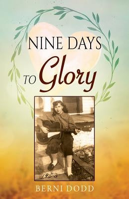 Nine Days to Glory by Dodd, Berni