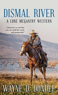 Dismal River: A Lone McGantry Western by Dundee, Wayne D.