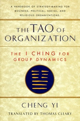 Tao of Organization, The I Ching for Group Dynamics by Cleary, Thomas