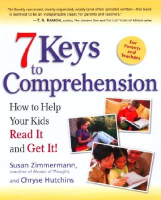 7 Keys to Comprehension: How to Help Your Kids Read It and Get It! by Zimmermann, Susan