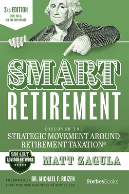 Smart Retirement (3rd Edition): Discover the Strategic Movement Around Retirement Taxation(r) by Zagula, Matt