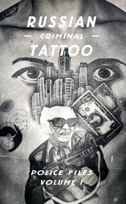 Russian Criminal Tattoo Police Files: Volume I by Murray, Damon