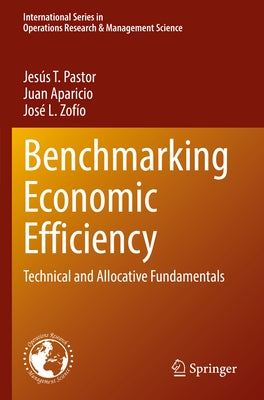 Benchmarking Economic Efficiency: Technical and Allocative Fundamentals by Pastor, Jesús T.