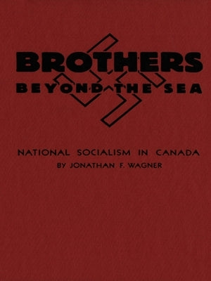 Brothers Beyond the Sea: National Socialism in Canada Paperback Wilfrid Laurier University Press