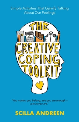 The Creative Coping Toolkit: Simple Activities That Gamify Talking About Our Feelings by Padre, Jerrin