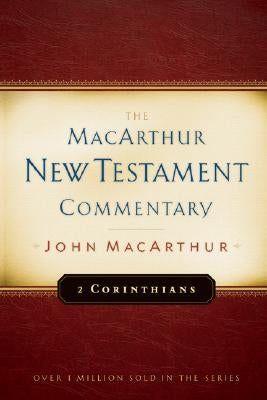 2 Corinthians MacArthur New Testament Commentary: Volume 18 by MacArthur, John