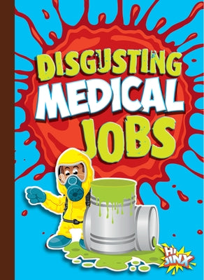 Disgusting Medical Jobs by Bleckwehl, Mary E.