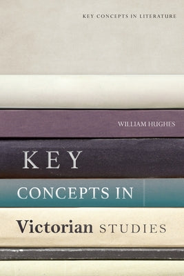 Key Concepts in Victorian Studies Paperback Edinburgh University Press