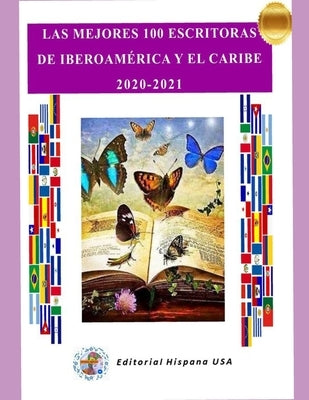 Las Mejores 100 Escritoras de Iberoamérica y El Caribe: 2020-2021 by Hispana USA, Editorial