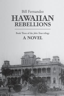 Hawaiian Rebellions: Book Three of the John Tana Trilogy Paperback Makani Kai Media