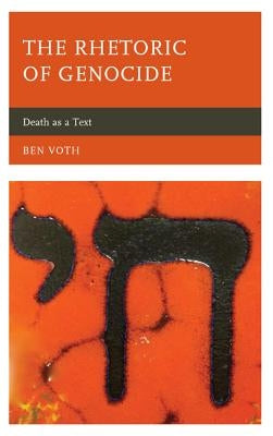 The Rhetoric of Genocide: Death as a Text Paperback Lexington Books