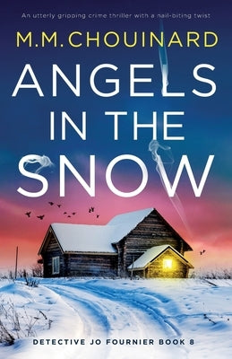 Angels in the Snow: An utterly gripping crime thriller with a nail-biting twist by Chouinard, M. M.
