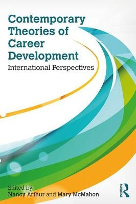 Contemporary Theories of Career Development: International Perspectives by Arthur, Nancy