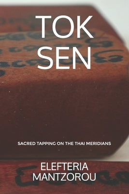 Tok Sen: Sacred tapping on the Thai meridians by Mantzorou, Elefteria