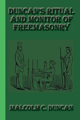 Duncan's Ritual and Monitor of Freemasonry by Duncan, Malcolm C.