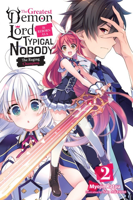 The Greatest Demon Lord Is Reborn as a Typical Nobody, Vol. 2 (Light Novel): The Raging Champion by Katou, Myojin