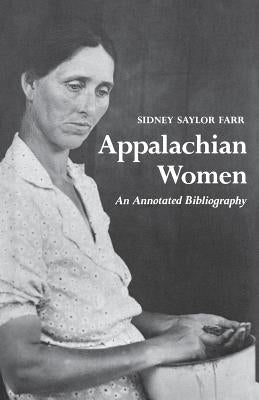 Appalachian Women: An Annotated Bibliography by Reynolds, Sidney Saylor