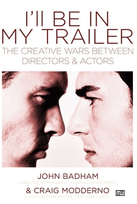 I'll Be in My Trailer: The Creative Wars Between Directors and Actors Paperback Michael Wiese Productions