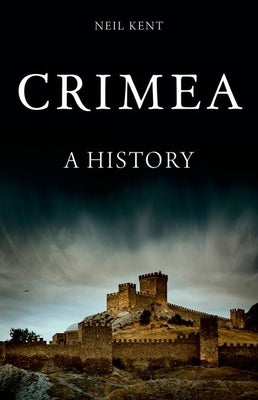 Crimea: A History by Kent, Neil