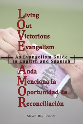 L.iving O.ut V.ictorious E.vangelism / A.nda M.enciona la O.portunidad de R.econciliación: An Evangelism Guide in English and Spanish by Briones, Steven Ray