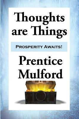 Thoughts are Things by Mulford, Prentice