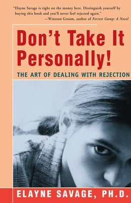 Don't Take It Personally: The Art of Dealing with Rejection by Savage, Elayne