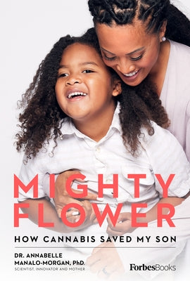 Mighty Flower: How Cannabis Saved My Son by Manalo-Morgan, Annabelle