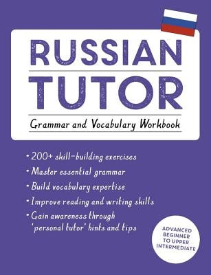 Russian Tutor: Grammar and Vocabulary Workbook (Learn Russian with Teach Yourself): Advanced Beginner to Upper Intermediate Course by Ransome, Michael
