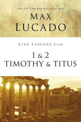 Life Lessons from 1 and 2 Timothy and Titus: Ageless Wisdom for Young Leaders Paperback Harperchristian Resources