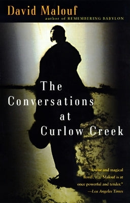 The Conversations at Curlow Creek by Malouf, David