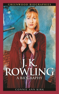 J. K. Rowling: A Biography by Kirk, Connie Ann