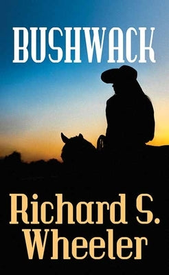 Bushwack by Wheeler, Richard S.