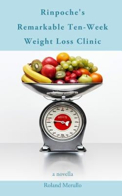 Rinpoche's Remarkable Ten-Week Weight Loss Clinic Paperback Pfp Publishing