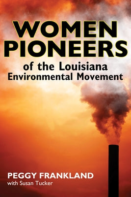 Women Pioneers of the Louisiana Environmental Movement Paperback University Press of Mississippi