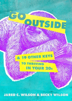 Go Outside: ...and 19 Other Keys to Thriving in Your 20s Paperback Moody Publishers