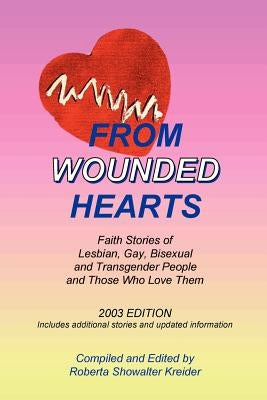From Wounded Hearts: Faith Stories of Lesbian, Gay, Bisexual, and Transgender People and Those Who Love Them Paperback Strategic Press