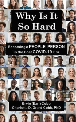 Why Is It So Hard: Becoming A People Person in the Post COVID-19 Era by Cobb, Ervin (Earl)