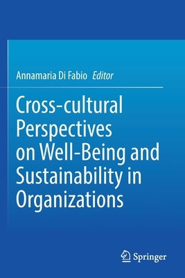 Cross-Cultural Perspectives on Well-Being and Sustainability in Organizations by Di Fabio, Annamaria