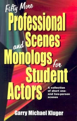 Fifty More Professional Scenes and Monologs for Student Actors: A Collection of Short One-And Two-Person Scenes Paperback Meriwether Publishing