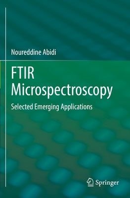 Ftir Microspectroscopy: Selected Emerging Applications by Abidi, Noureddine