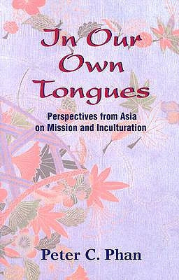 In Our Own Tongues: Perspectives from Asia on Mission and Inculturation Paperback Orbis Books
