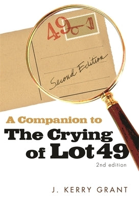 A Companion to The Crying of Lot 49 by Grant, J. Kerry