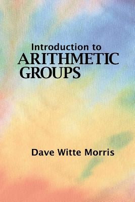 Introduction to Arithmetic Groups Paperback Deductive Press