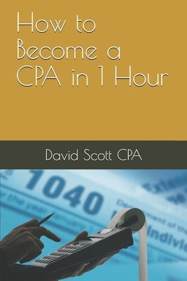 How to Become a CPA in 1 Hour Paperback Independently Published