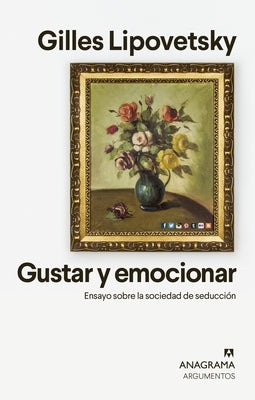 Gustar Y Emocionar by Lipovetsky, Gilles
