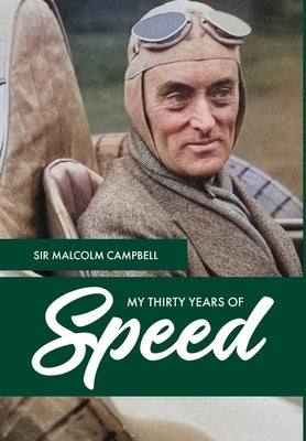 My Thirty Years of Speed by Campbell, Malcolm