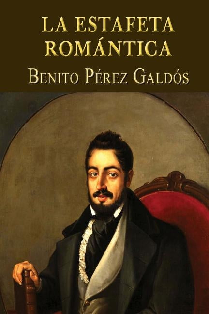 La estafeta romántica by Perez Galdos, Benito